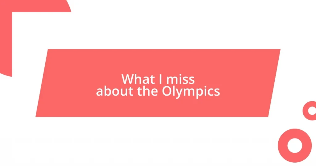 What I miss about the Olympics