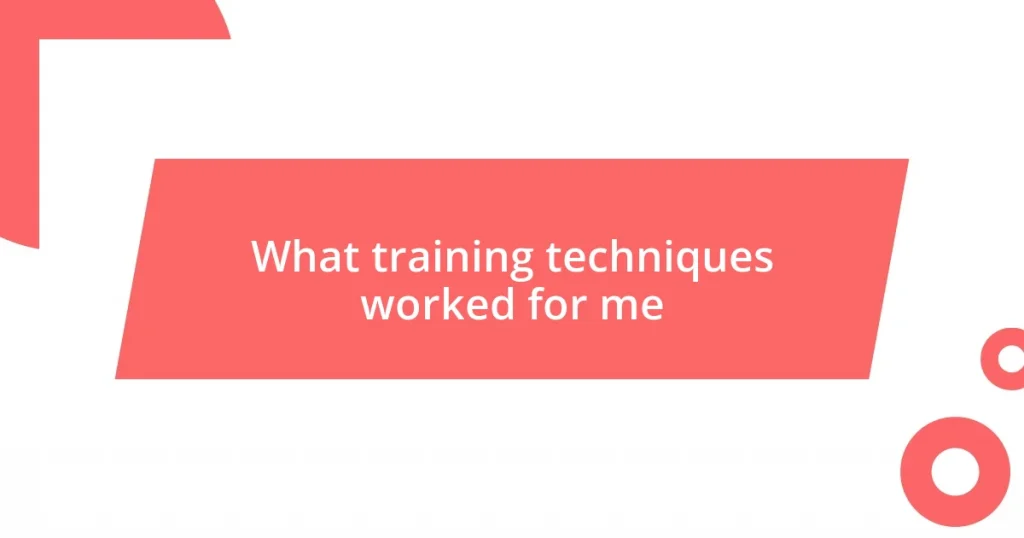 What training techniques worked for me