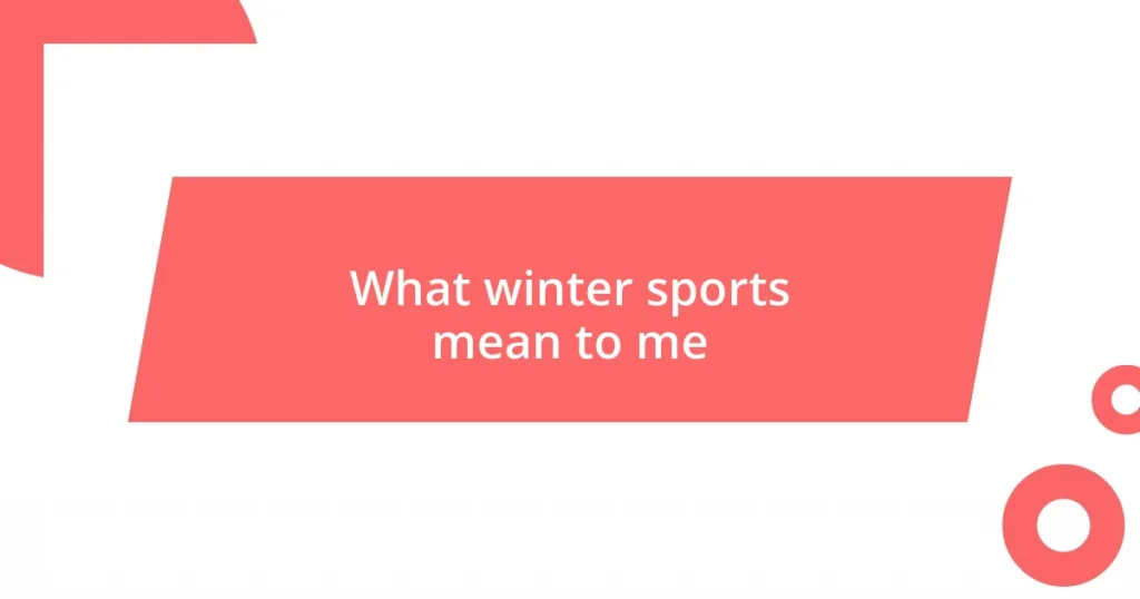 What winter sports mean to me